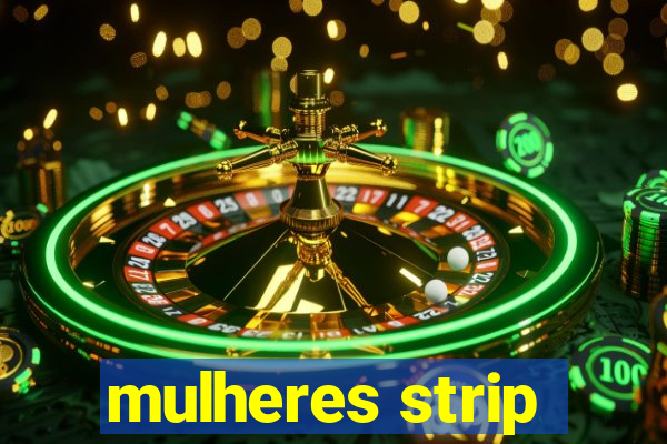 mulheres strip